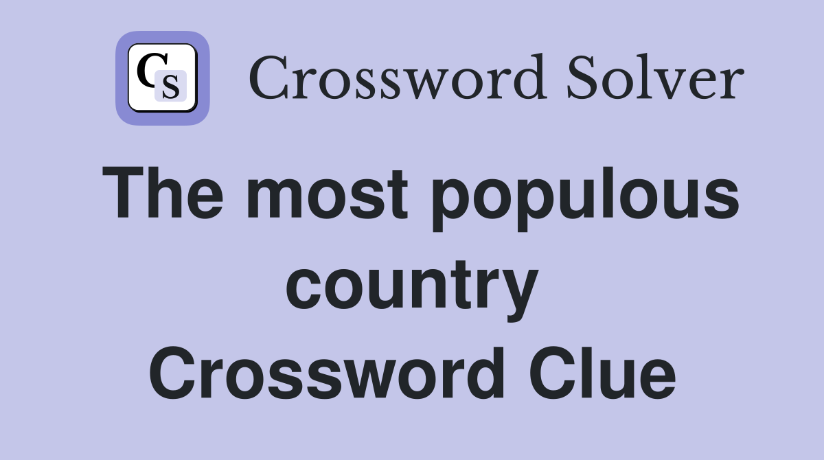 The most populous country Crossword Clue
