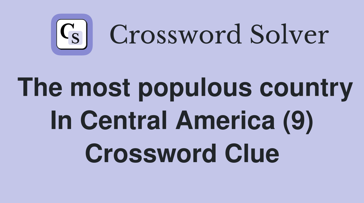 The most populous country In Central America (9) Crossword Clue