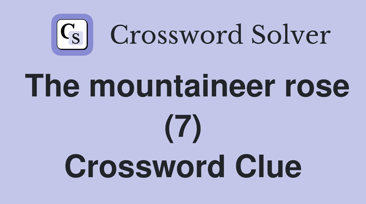 The mountaineer rose (7) Crossword Clue