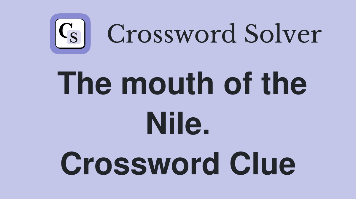 The mouth of the Nile. Crossword Clue