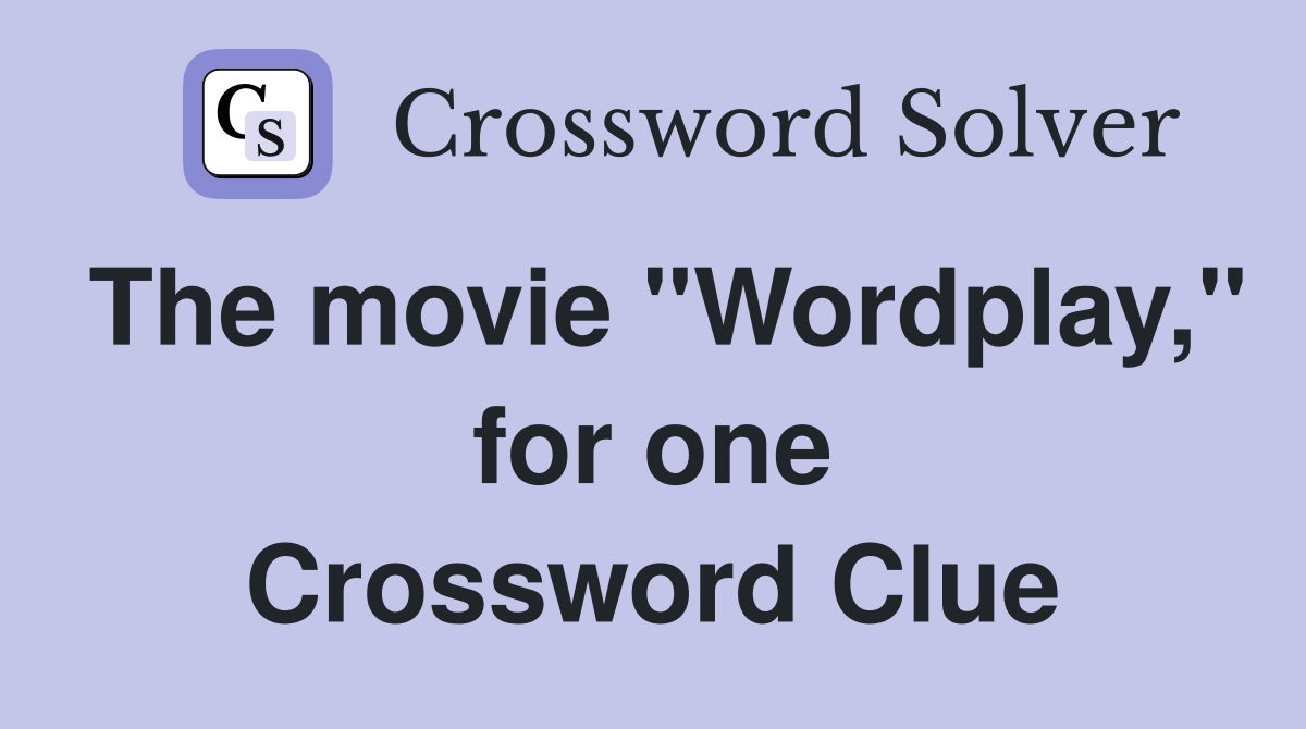 The movie "Wordplay," for one Crossword Clue