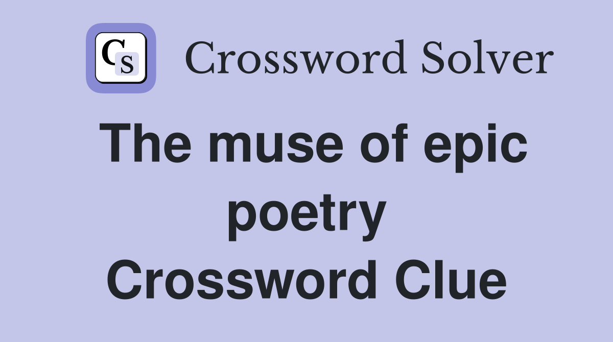 The muse of epic poetry Crossword Clue