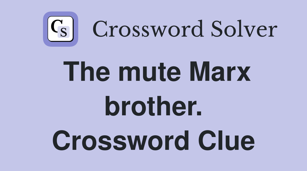 The mute Marx brother. Crossword Clue