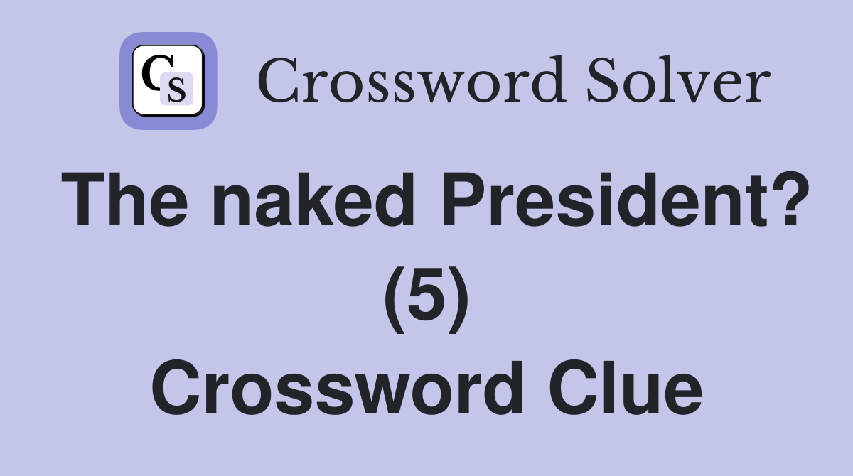 The naked President? (5) Crossword Clue