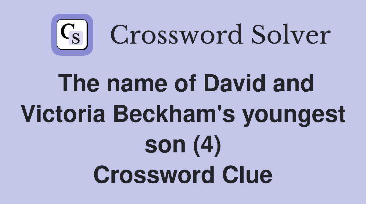 The name of David and Victoria Beckham's youngest son (4) Crossword Clue