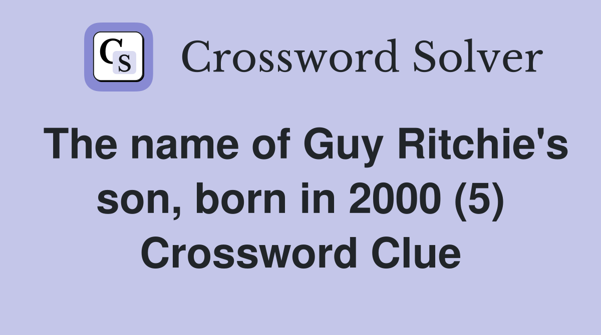 The name of Guy Ritchie's son, born in 2000 (5) Crossword Clue