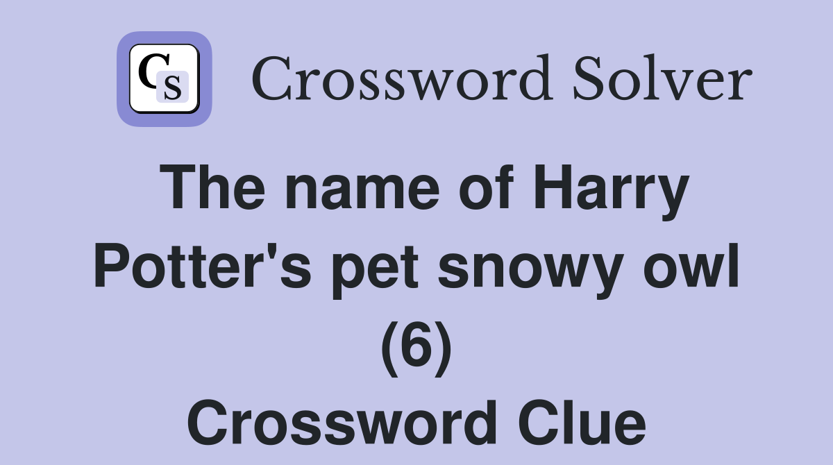 The name of Harry Potter's pet snowy owl (6) Crossword Clue