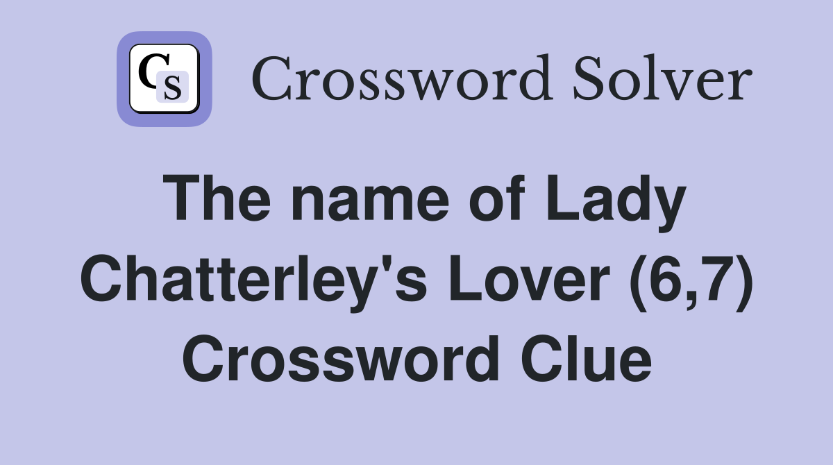 The name of Lady Chatterley's Lover (6,7) Crossword Clue
