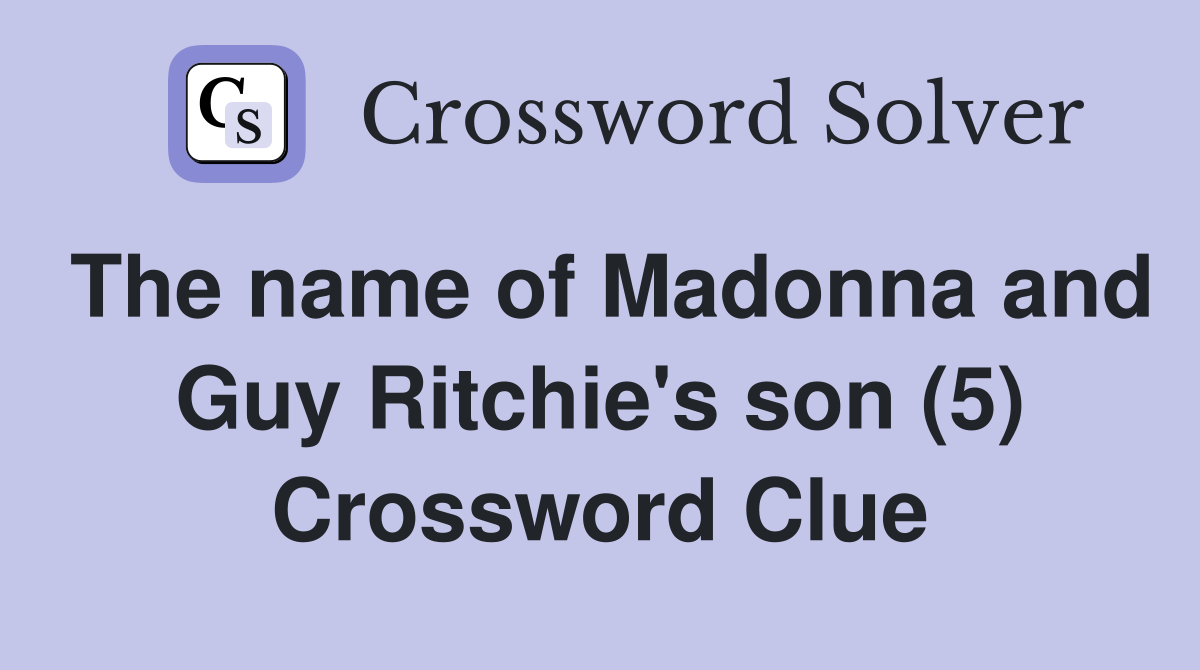 The name of Madonna and Guy Ritchie's son (5) Crossword Clue