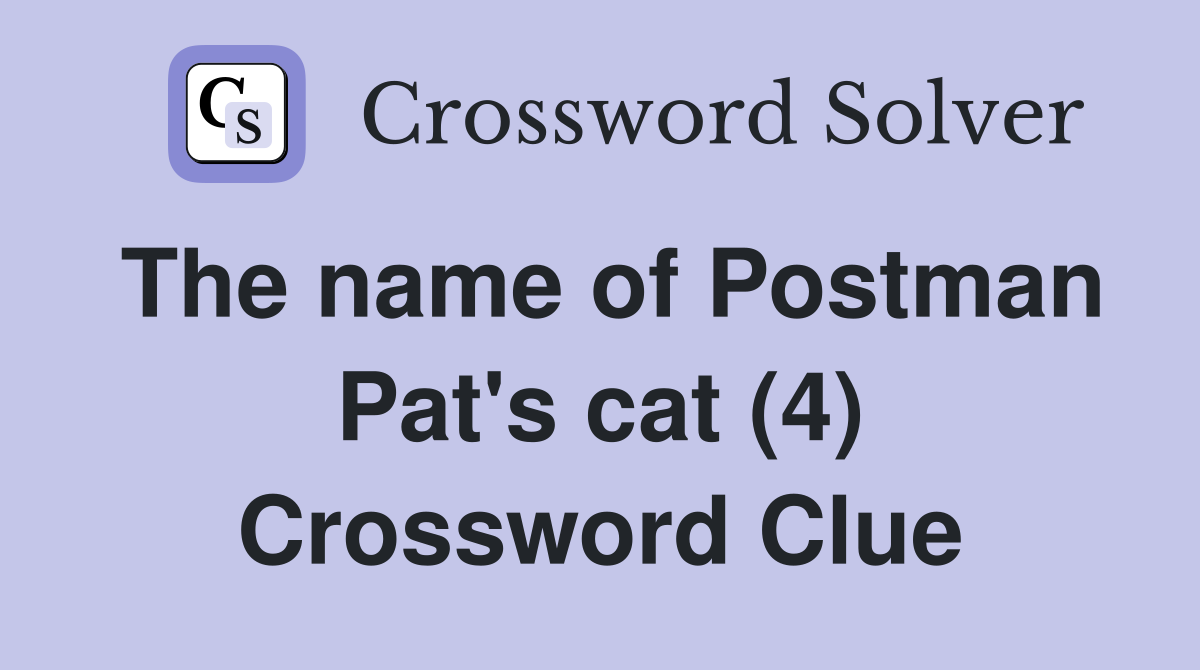 The name of Postman Pat's cat (4) Crossword Clue