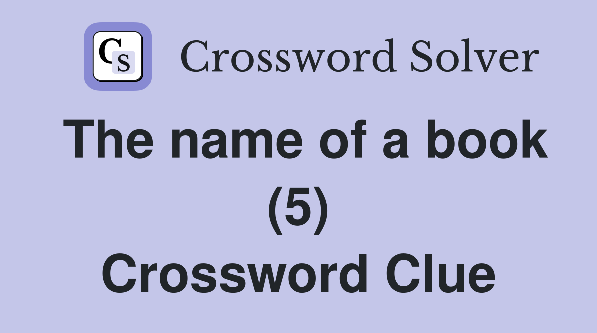 The name of a book (5) Crossword Clue