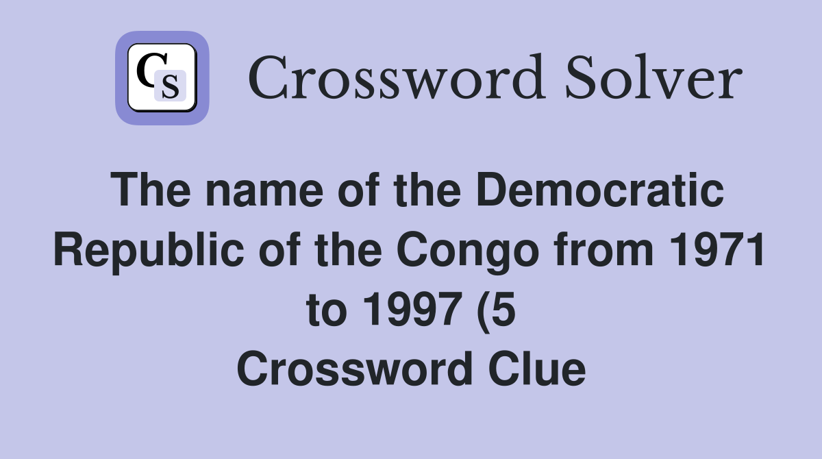 The name of the Democratic Republic of the Congo from 1971 to 1997 (5 The name of the Democratic Republic of the Congo from 1971 to 1997 (5