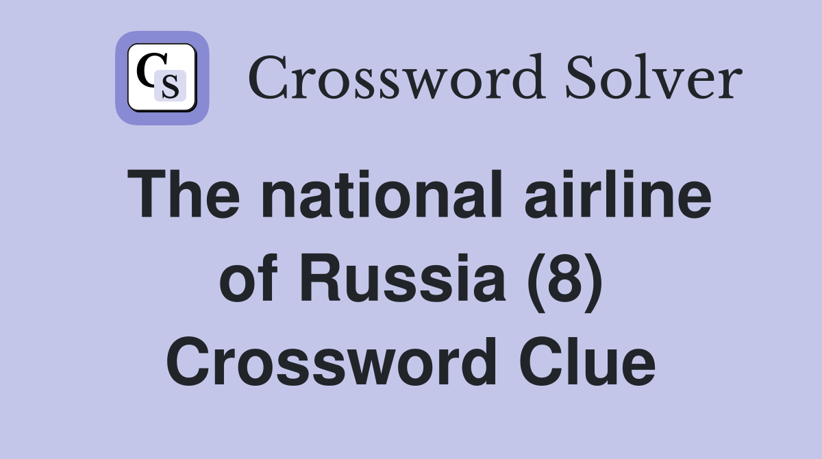 The national airline of Russia (8) Crossword Clue