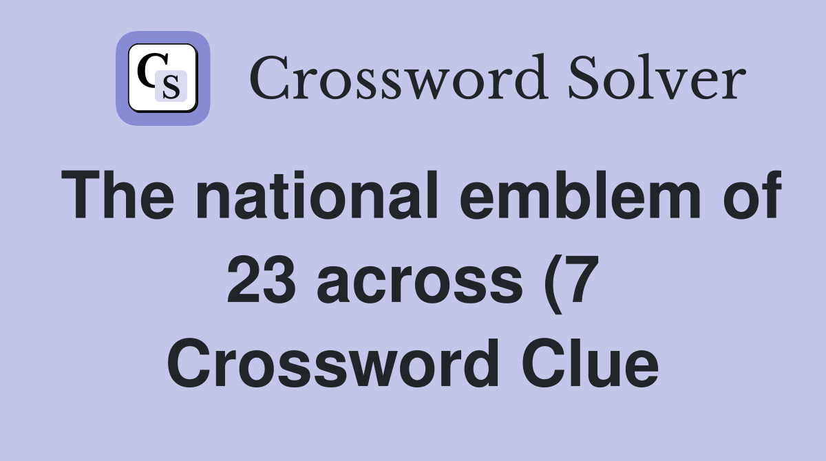 The national emblem of 23 across (7) Crossword Clue Answers The national emblem of 23 across (7) Crossword Clue Answers