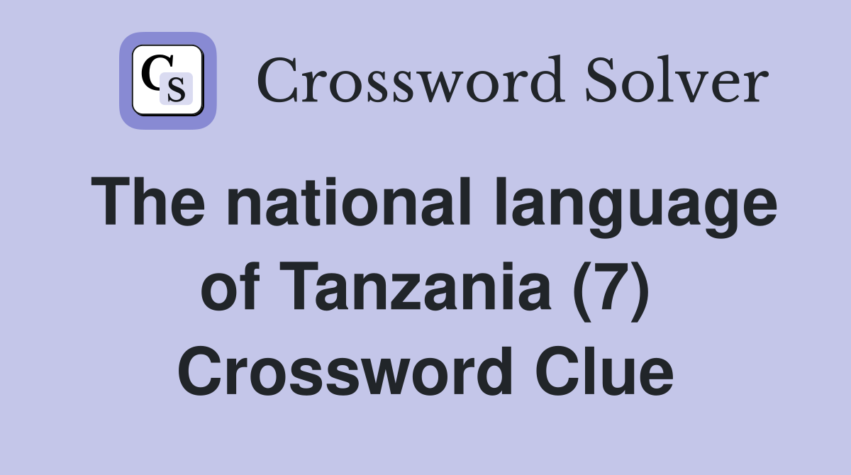 The national language of Tanzania (7) Crossword Clue