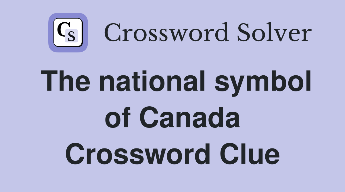 The national symbol of Canada Crossword Clue