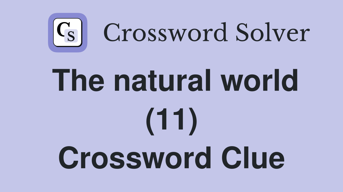 The natural world (11) Crossword Clue