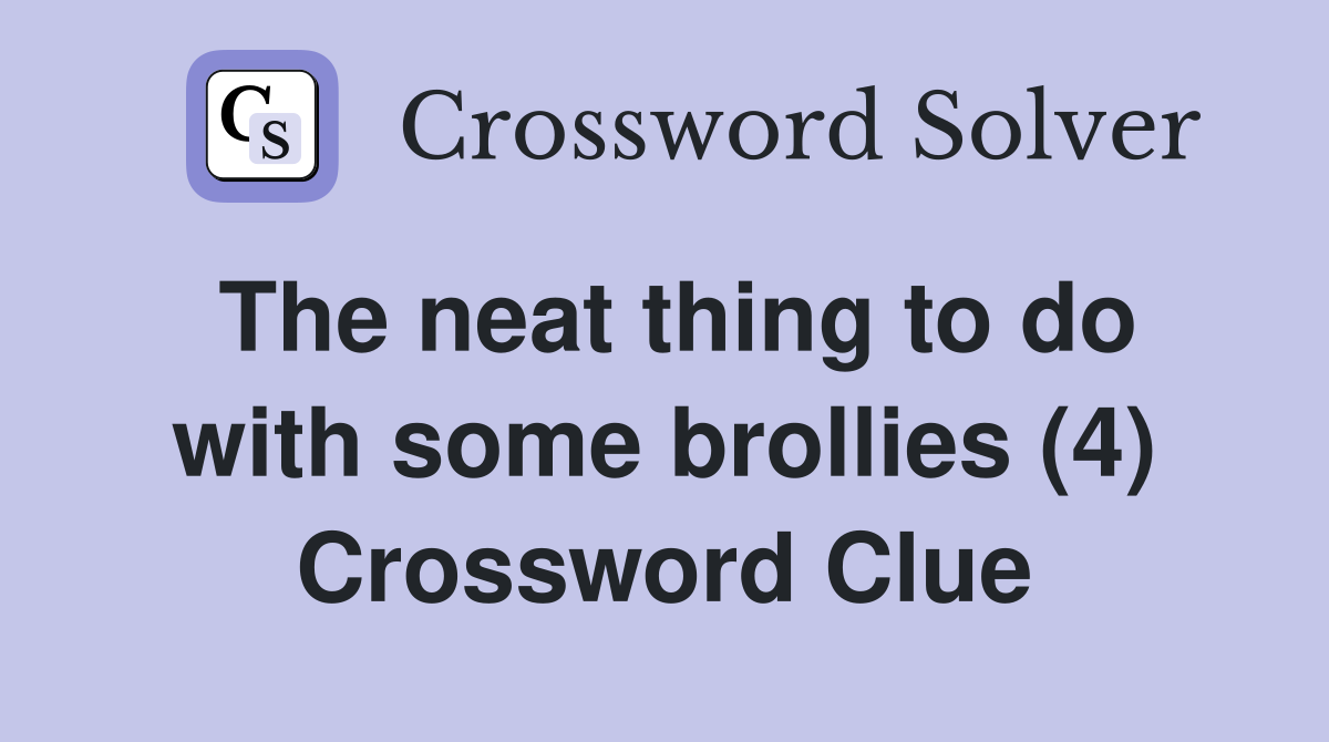 The neat thing to do with some brollies (4) Crossword Clue