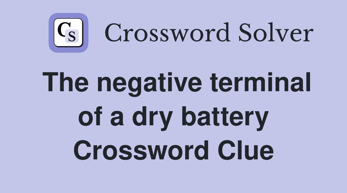 The negative terminal of a dry battery Crossword Clue