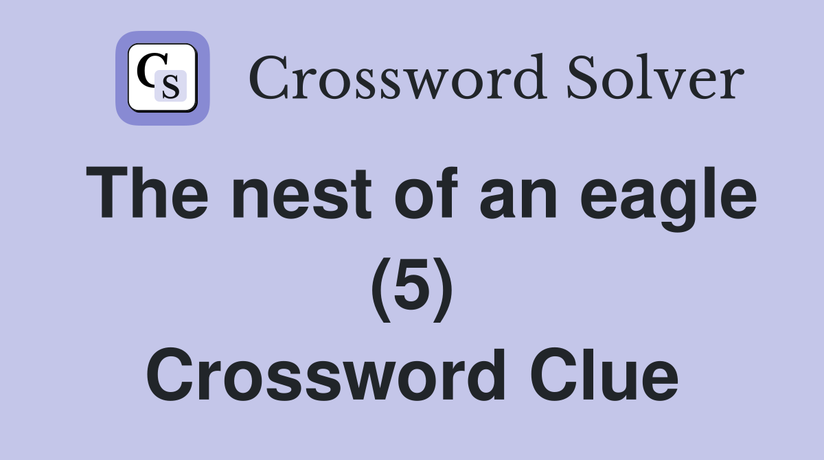 The nest of an eagle (5) Crossword Clue