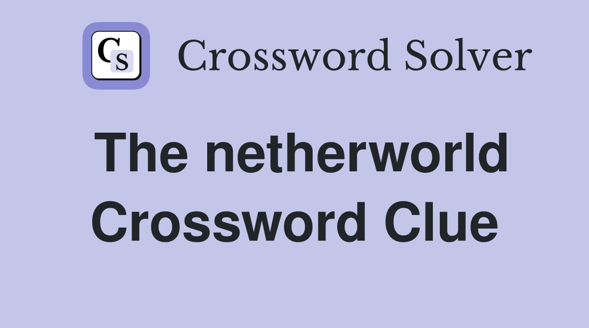 The netherworld Crossword Clue