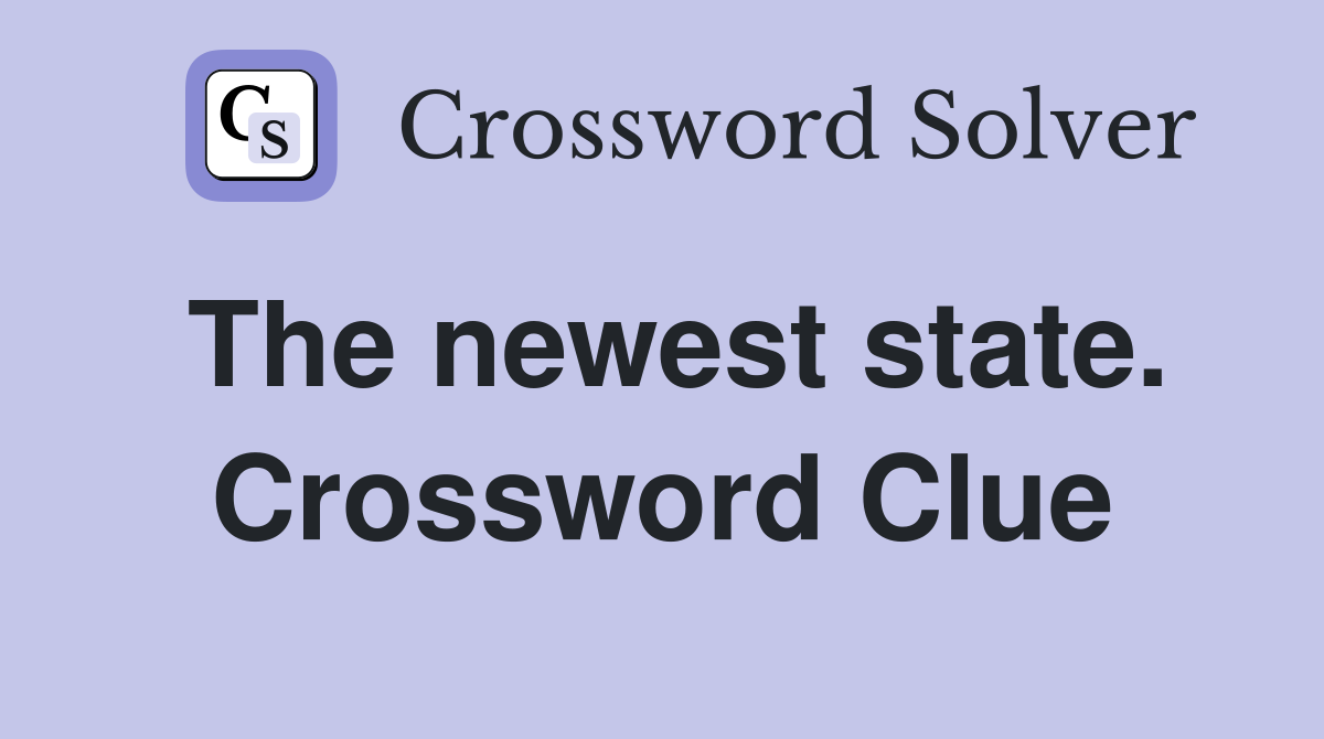 The newest state. Crossword Clue