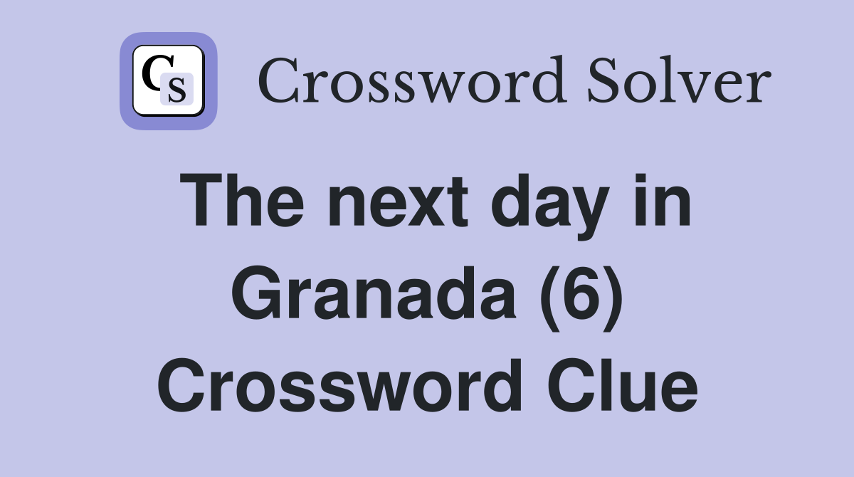 The next day in Granada (6) Crossword Clue