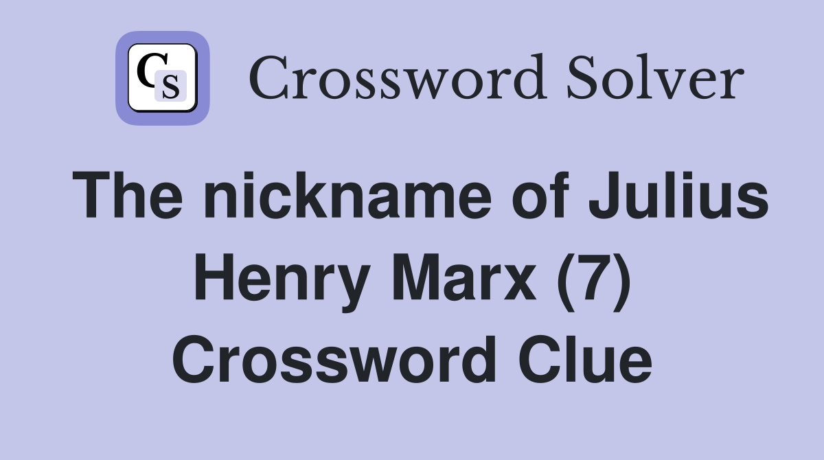 The nickname of Julius Henry Marx (7) Crossword Clue