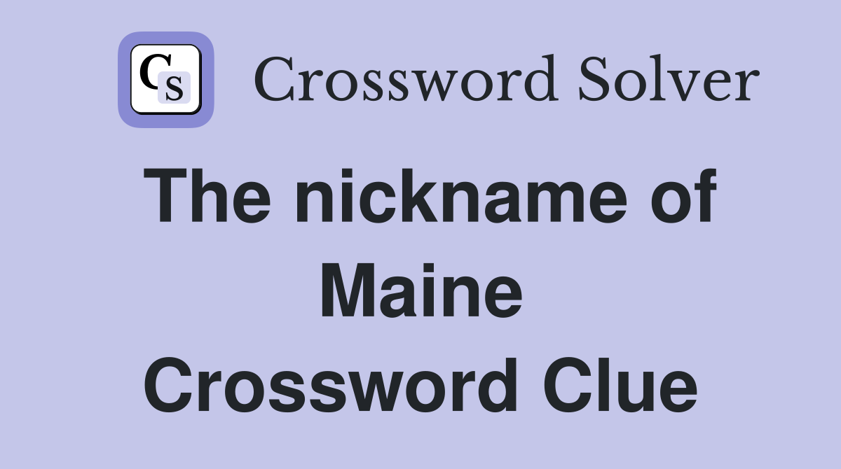 The nickname of Maine Crossword Clue