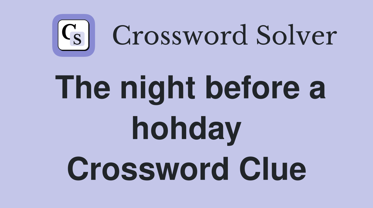 The night before a hohday Crossword Clue