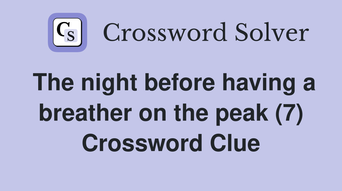 The night before having a breather on the peak (7) Crossword Clue