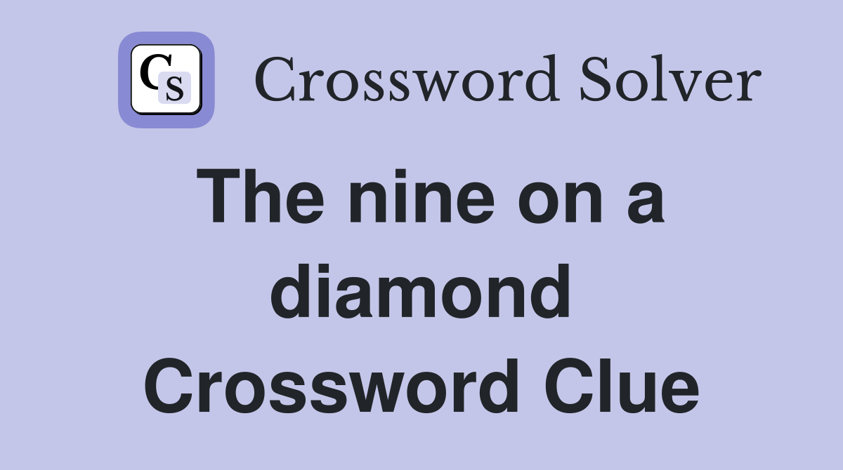 The nine on a diamond Crossword Clue