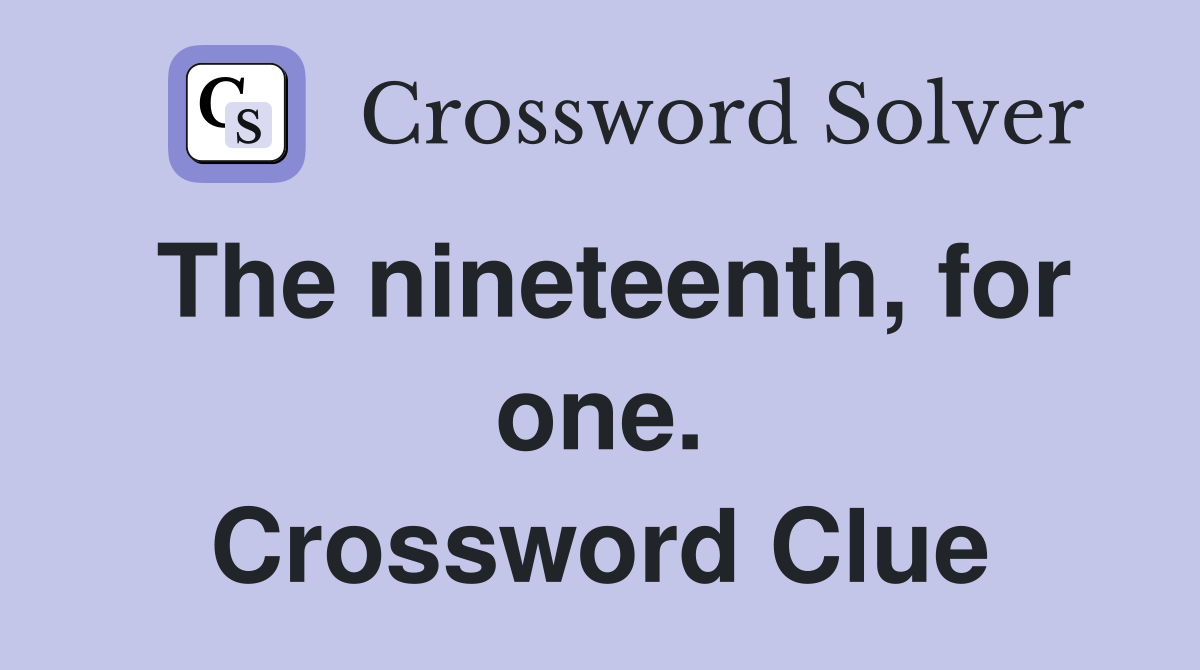 The nineteenth, for one. Crossword Clue