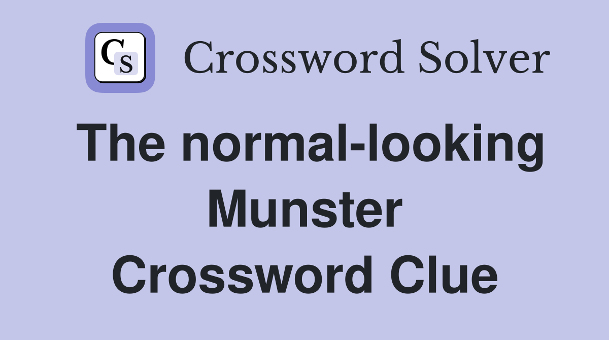 The normal-looking Munster Crossword Clue