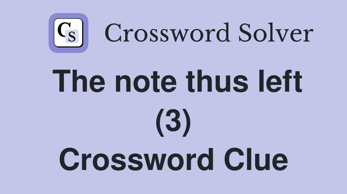 The note thus left (3) Crossword Clue