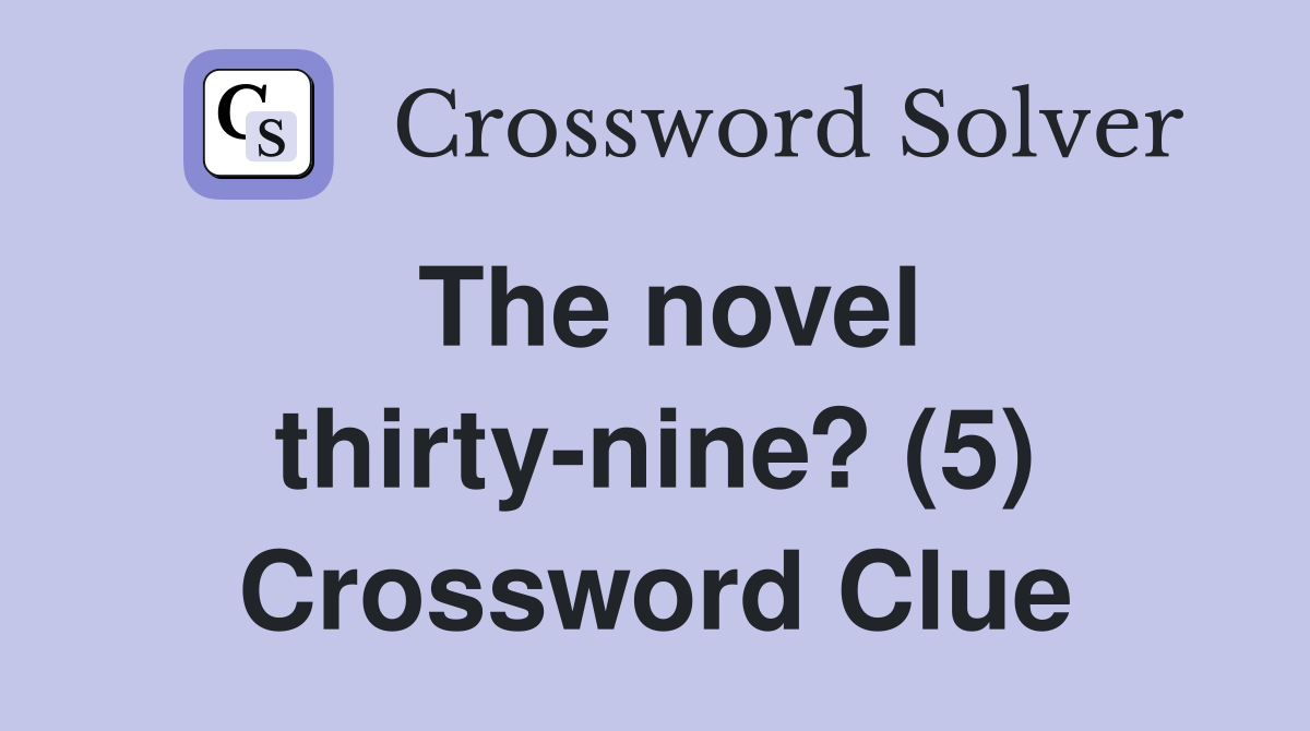 The novel thirty-nine? (5) Crossword Clue