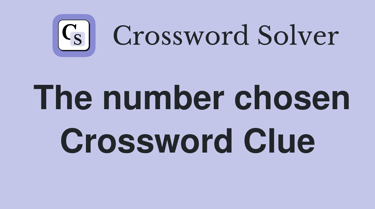 The number chosen Crossword Clue