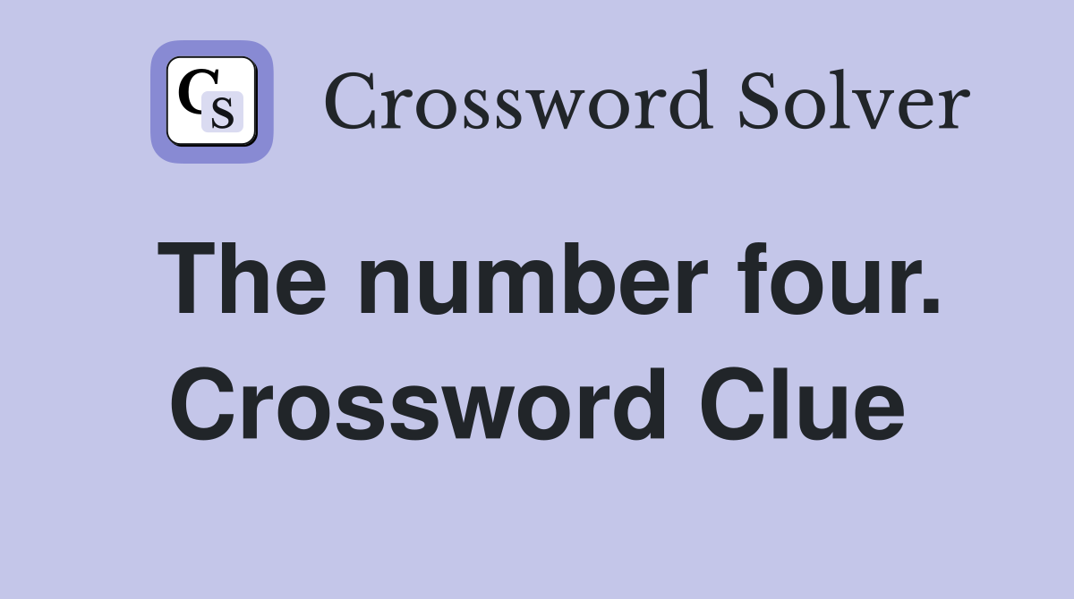 The number four. Crossword Clue