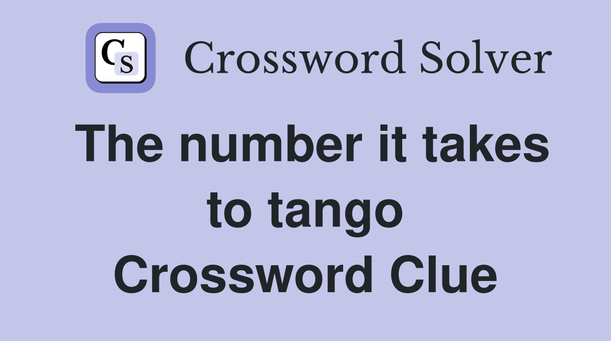 The number it takes to tango Crossword Clue