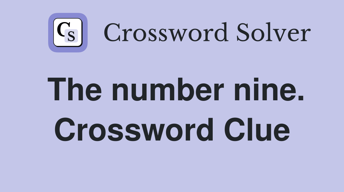 The number nine. Crossword Clue