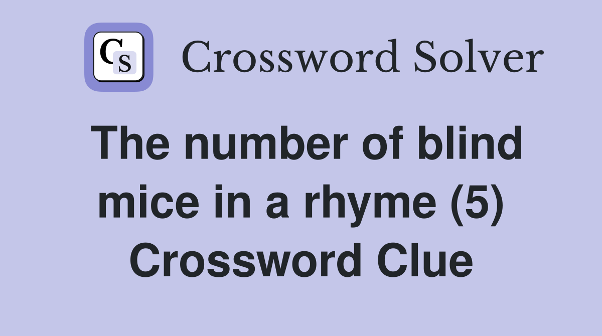 The number of blind mice in a rhyme (5) Crossword Clue