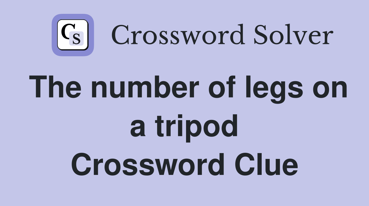 The number of legs on a tripod Crossword Clue