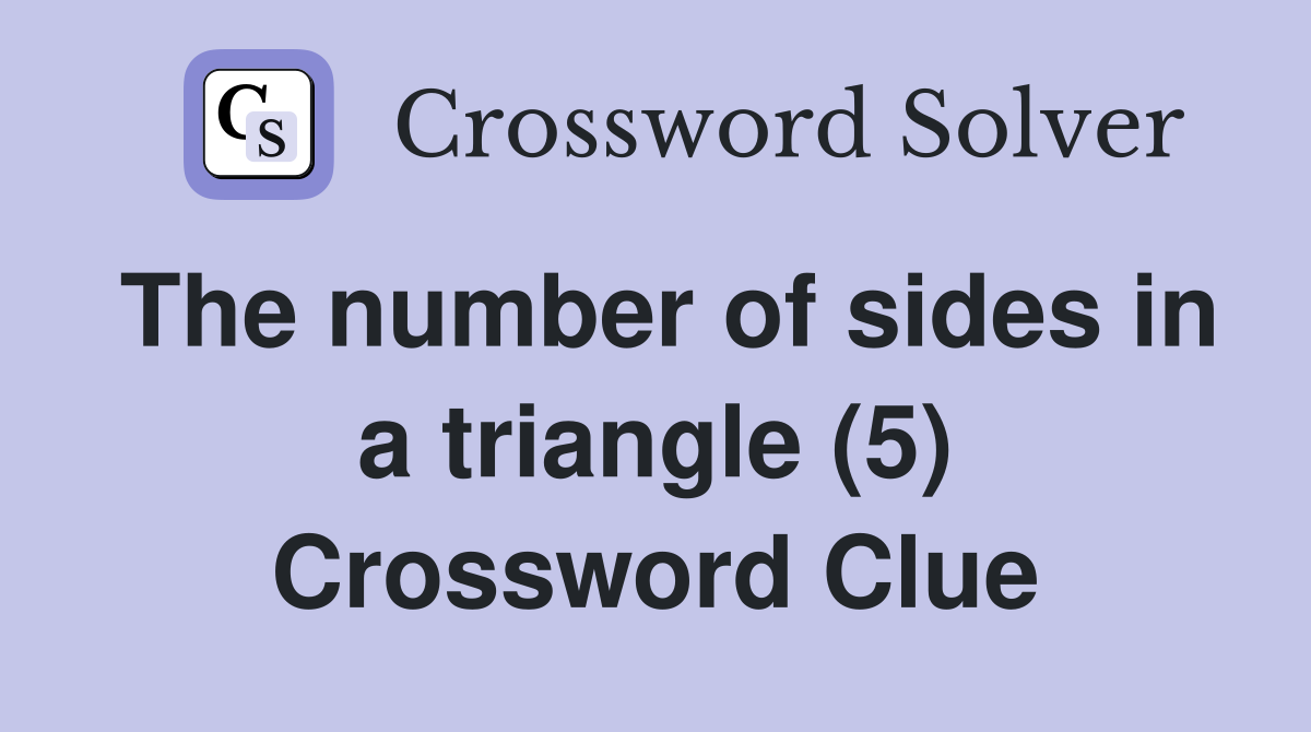 The number of sides in a triangle (5) Crossword Clue
