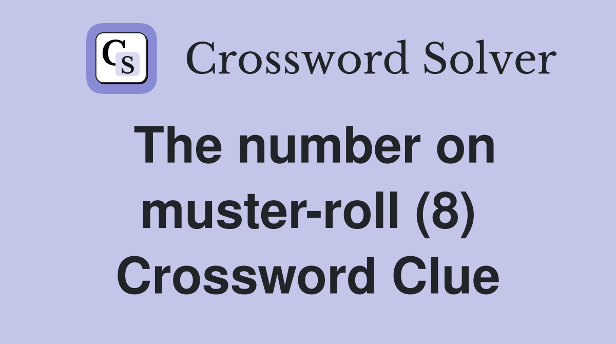 The number on muster-roll (8) Crossword Clue
