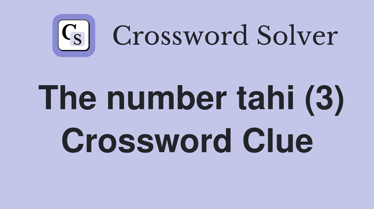 The number tahi (3) Crossword Clue