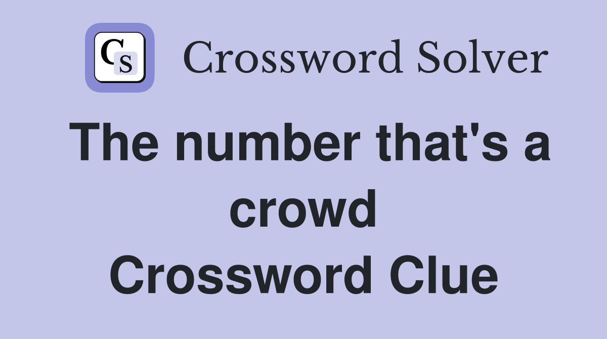 The number that's a crowd Crossword Clue
