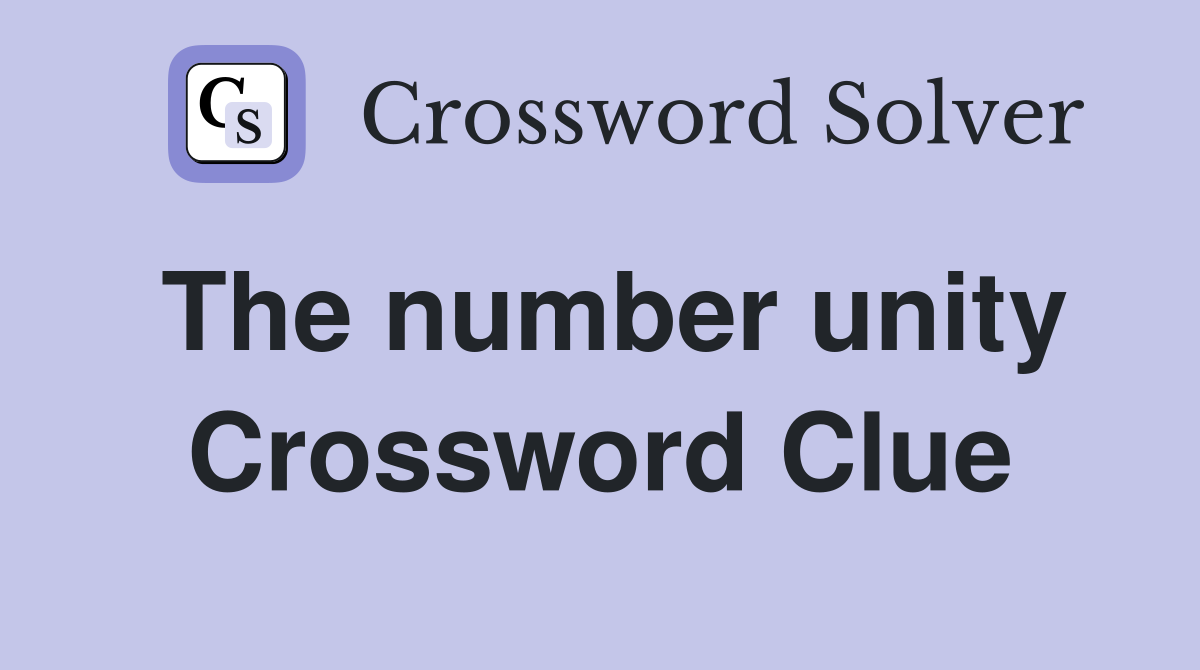 The number unity Crossword Clue