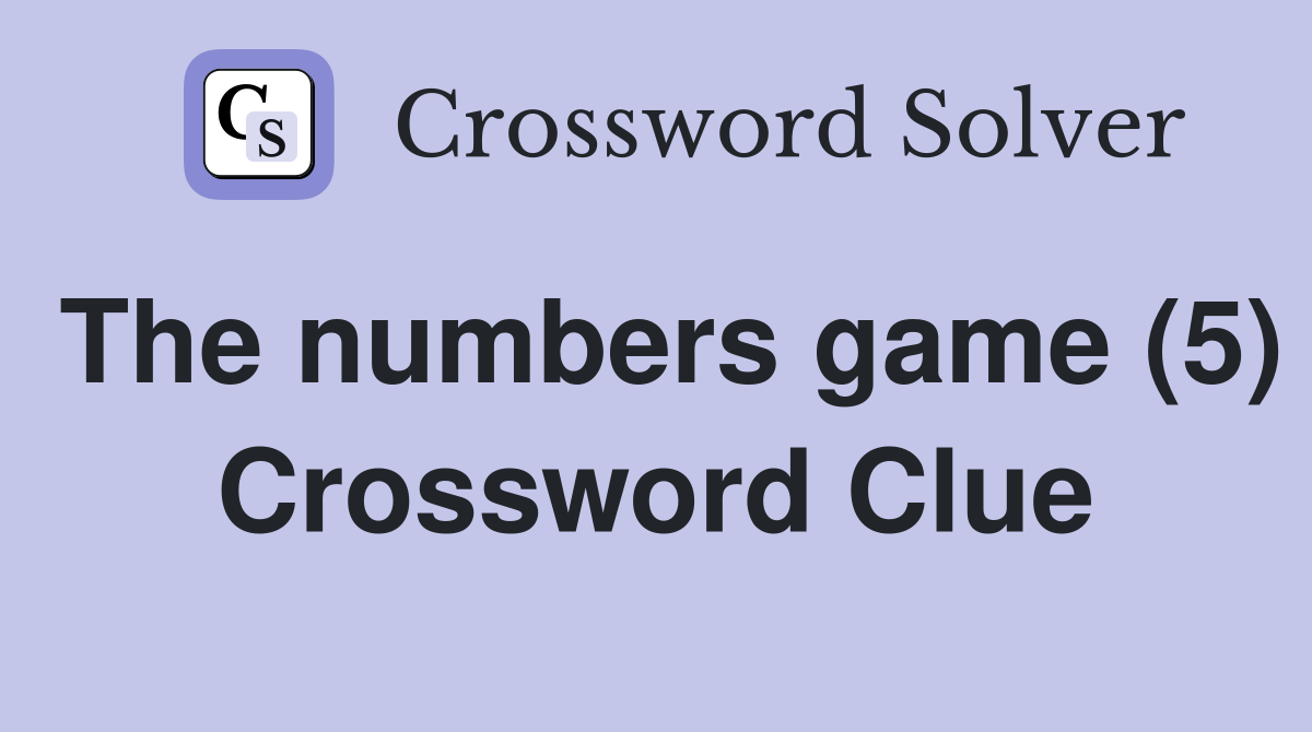 The numbers game (5) Crossword Clue