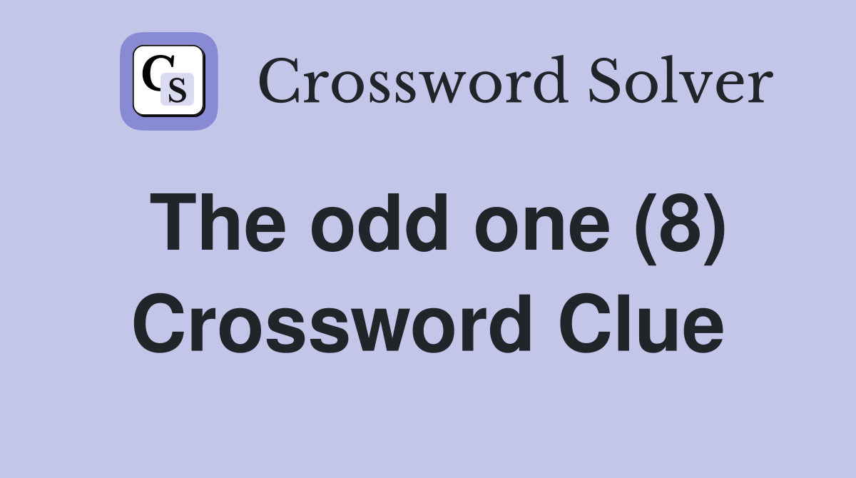 The odd one (8) Crossword Clue