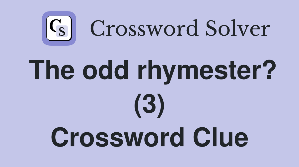 The odd rhymester? (3) Crossword Clue